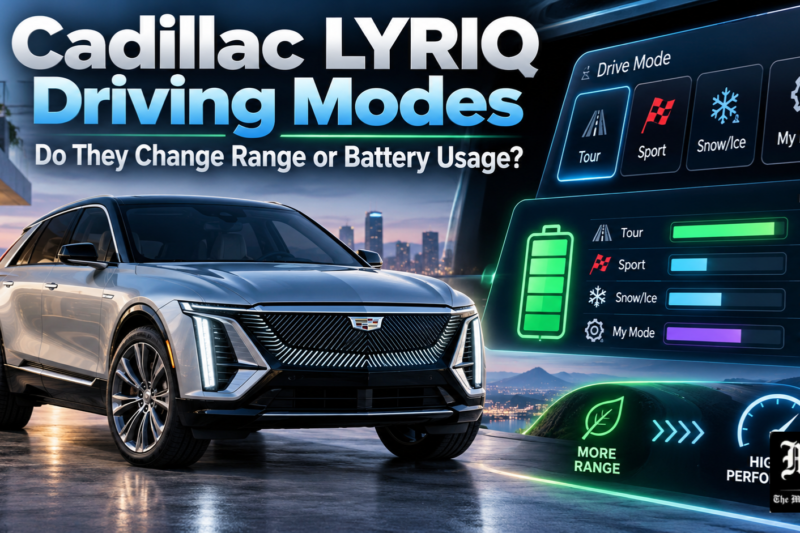 Do the Driving Modes in Cadillac LYRIQ Offer Different Ranges or Battery Usages? Complete Guide